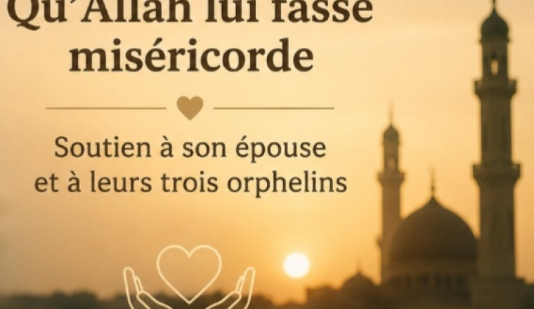 Soutien à la famille de notre frère converti Nouh, décédé tragiquement, laissant 3 orphelins