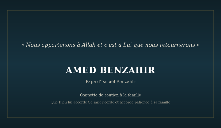 Pour le papa d’Ismaël Benzahir 